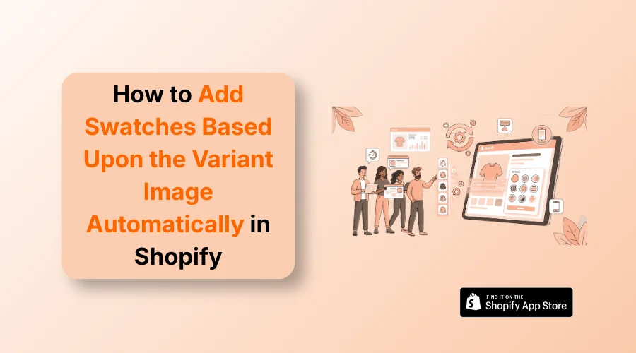 How to Add Swatches Based on Variant Image Automatically in Shopify 